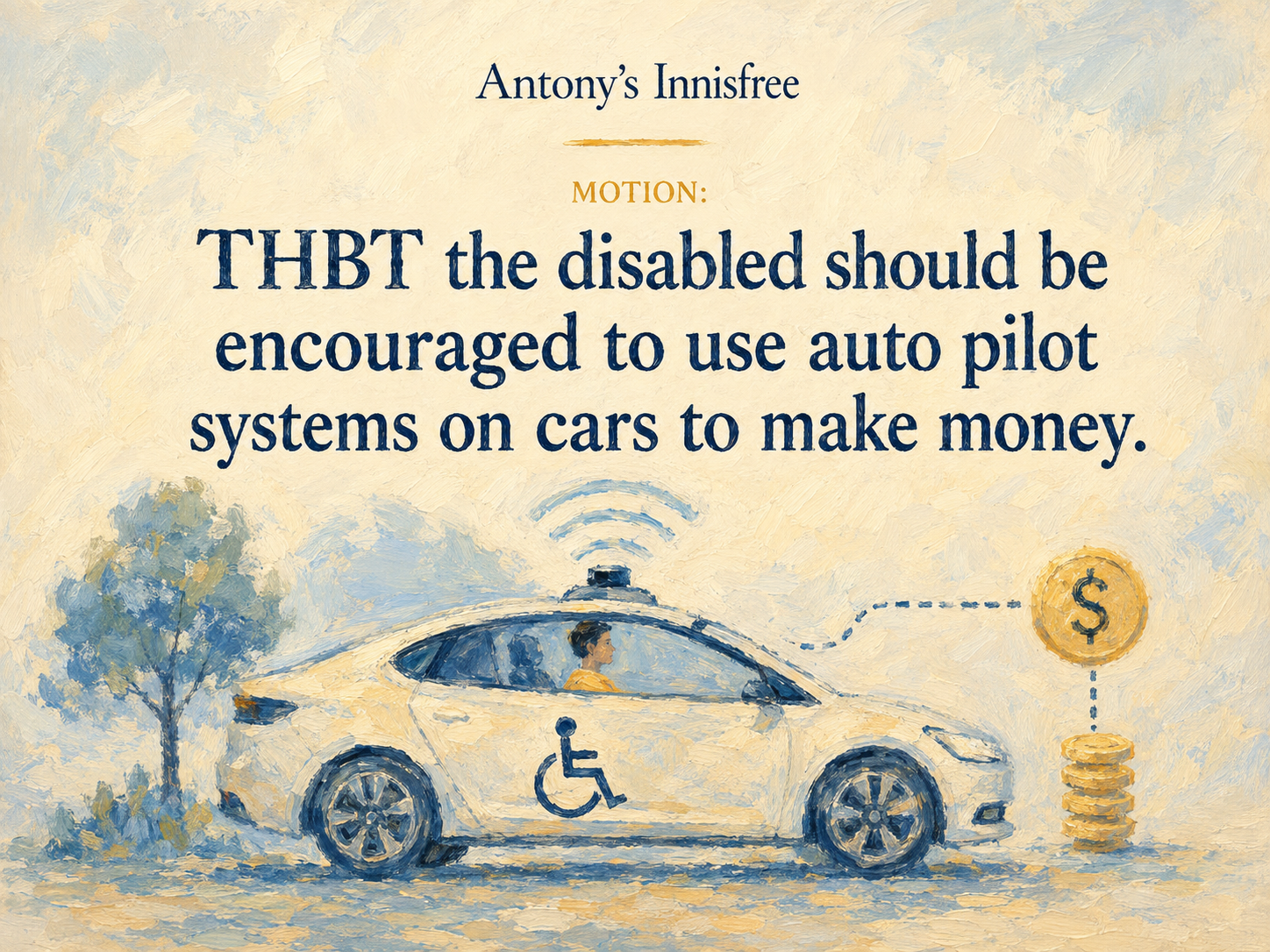 THBT the disabled should be encouraged to use auto pilot systems on cars to make money